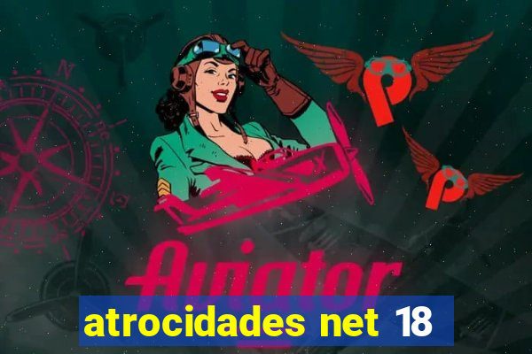 atrocidades net 18